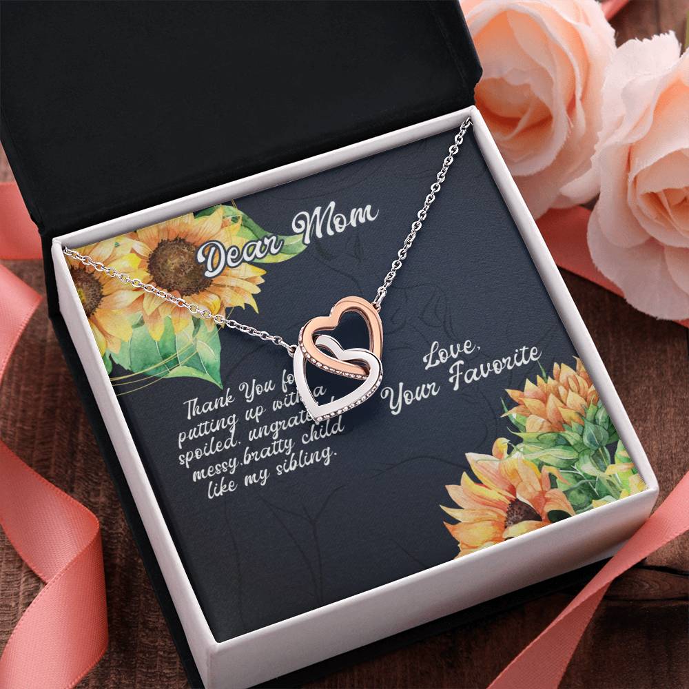 Dear Mom | Thank you for putting up with a spoiled, ungrateful, messy, bratty child like my sibling - Interlocking Hearts Necklace