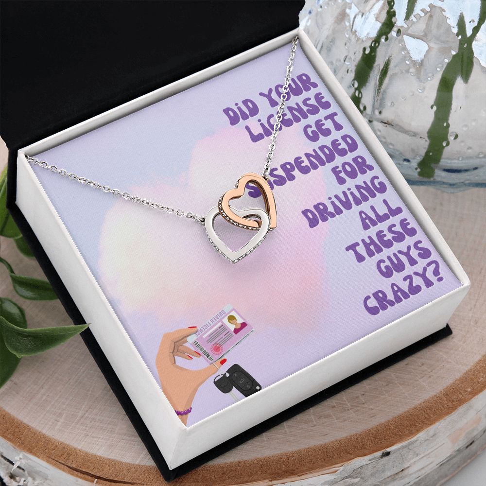 Did your license get suspended for driving all these guys crazy? - Interlocking Hearts Necklace