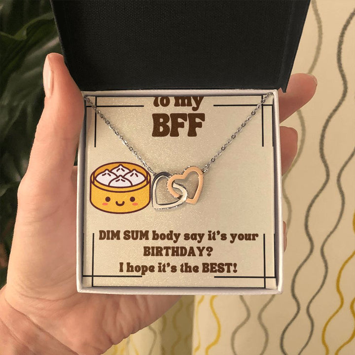 To My BFF | Dim Sum body say it's your Birthday? I hope it's the Best! - Interlocking Hearts Necklace