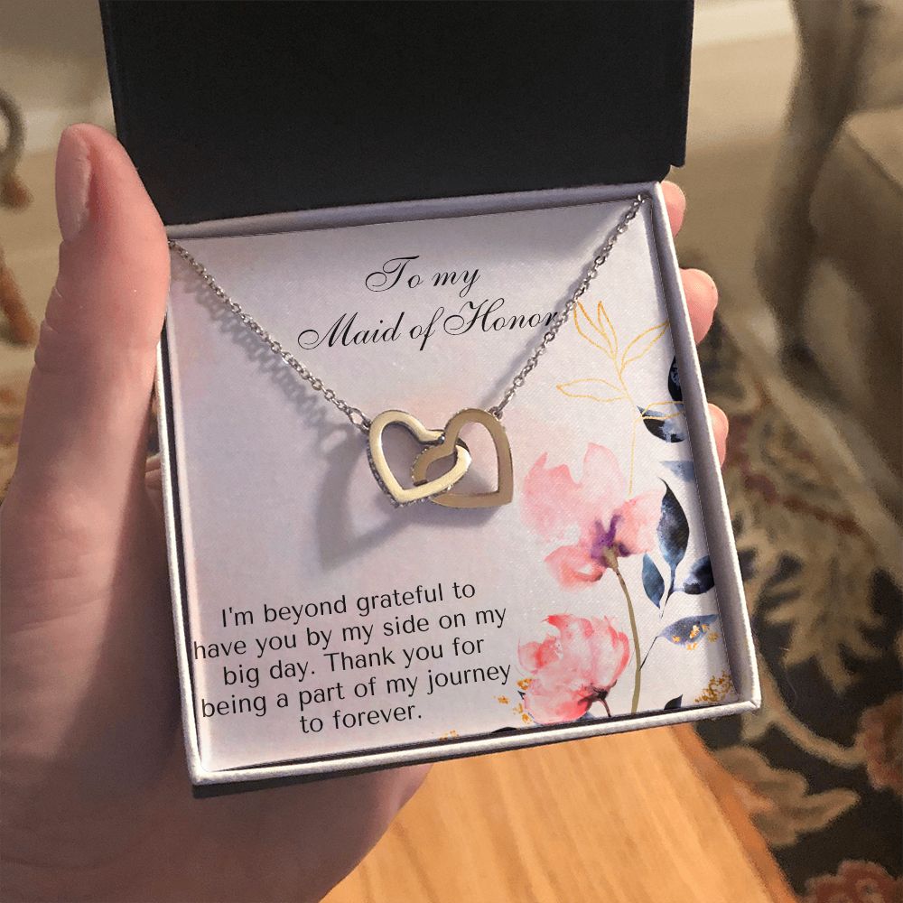 To My Maid of Honor | I'm beyond grateful to have you by my side on my big day - Interlocking Hearts Necklace