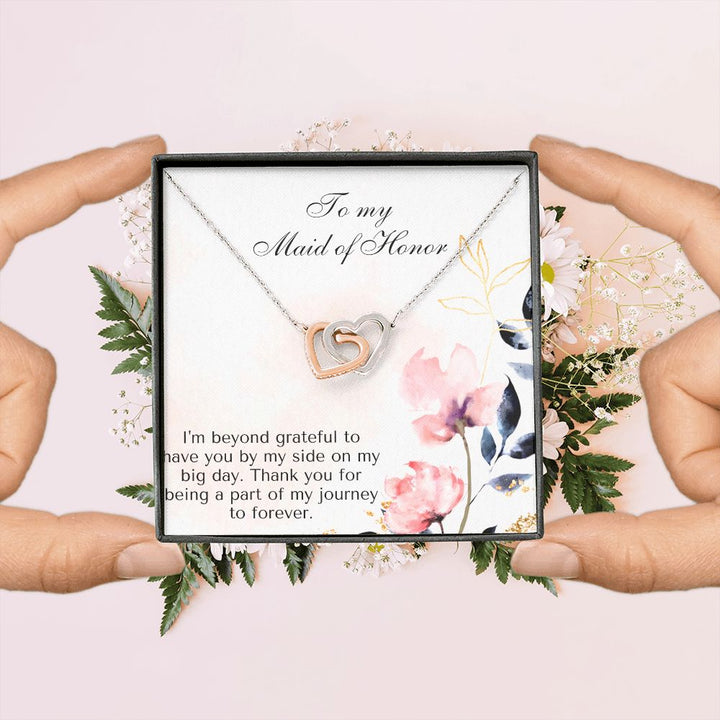 To My Maid of Honor | I'm beyond grateful to have you by my side on my big day - Interlocking Hearts Necklace