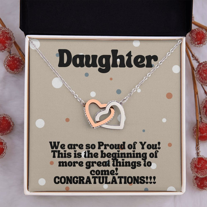 Daughter | We are so Proud of You! More great things to come! - Interlocking Hearts Necklace