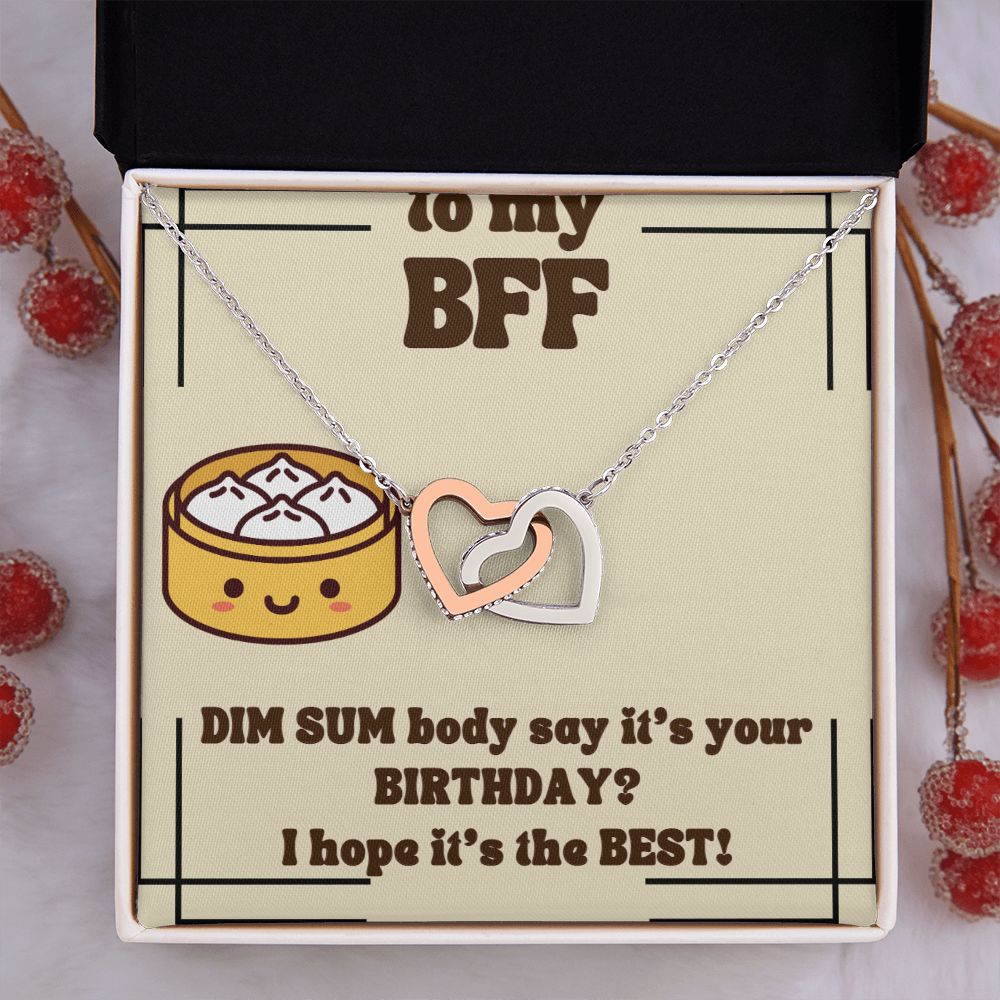 To My BFF | Dim Sum body say it's your Birthday? I hope it's the Best! - Interlocking Hearts Necklace