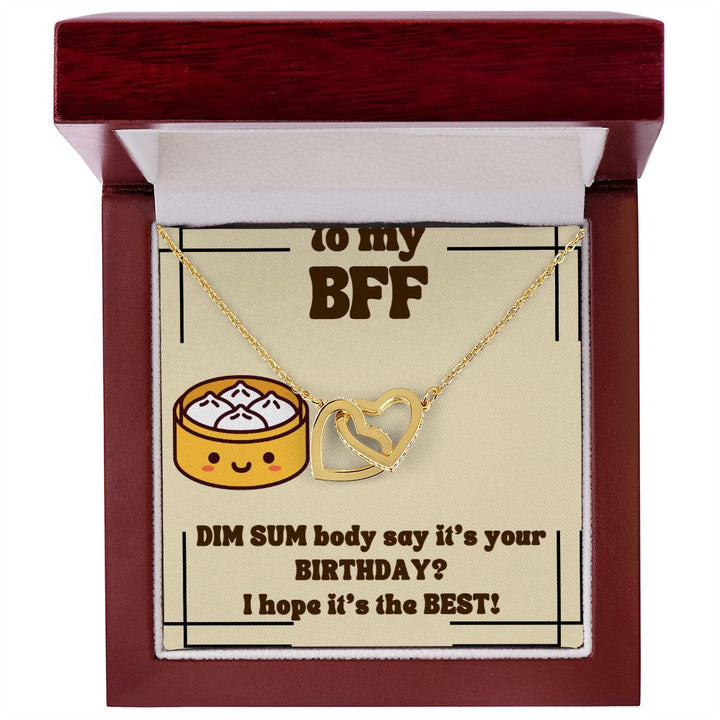 To My BFF | Dim Sum body say it's your Birthday? I hope it's the Best! - Interlocking Hearts Necklace