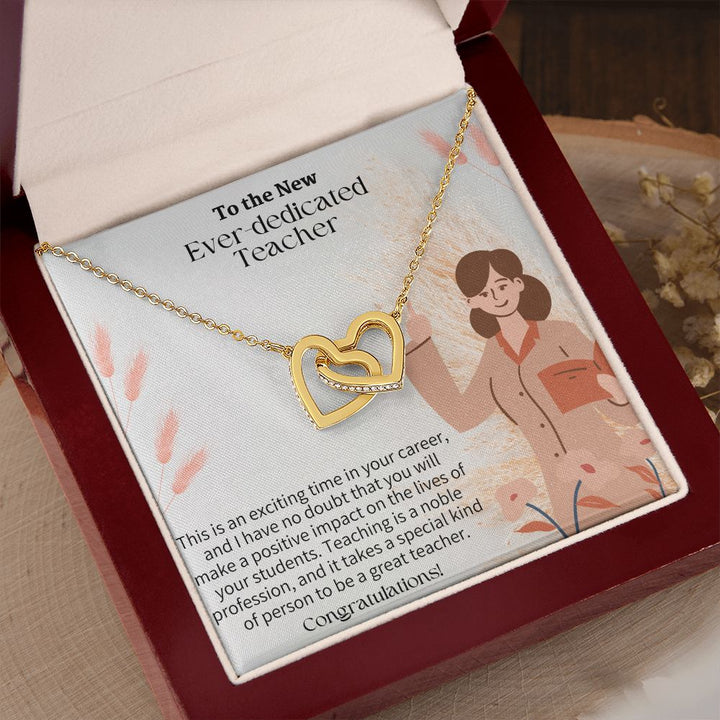 To The New Ever-Dedicated Teacher | I have no doubt that you will make a positive impact on the lives of your students - Interlocking Hearts Necklace