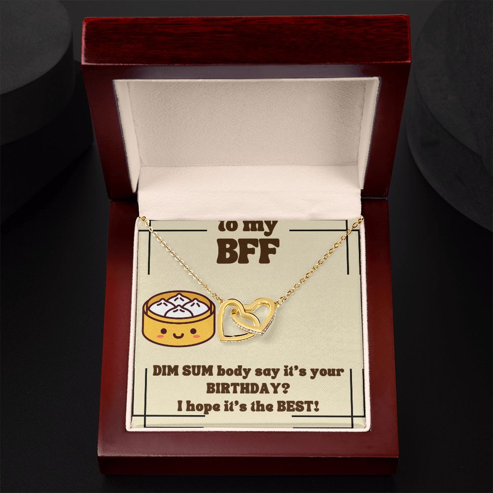 To My BFF | Dim Sum body say it's your Birthday? I hope it's the Best! - Interlocking Hearts Necklace