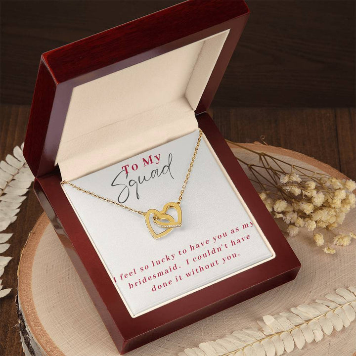 To My Squad | I feel so lucky to have you as my bridesmaid. I couldn't have done it without you - Interlocking Hearts Necklace