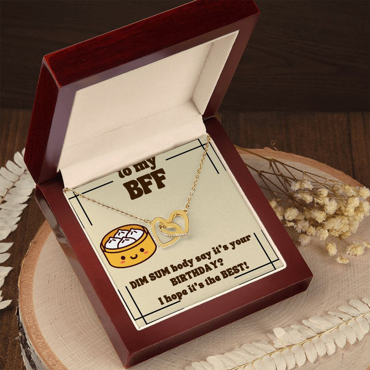 To My BFF | Dim Sum body say it's your Birthday? I hope it's the Best! - Interlocking Hearts Necklace