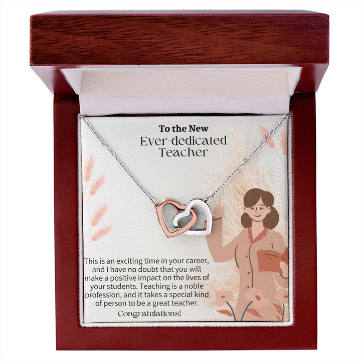 To The New Ever-Dedicated Teacher | I have no doubt that you will make a positive impact on the lives of your students - Interlocking Hearts Necklace