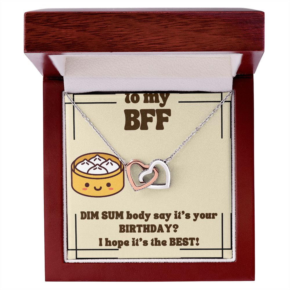 To My BFF | Dim Sum body say it's your Birthday? I hope it's the Best! - Interlocking Hearts Necklace