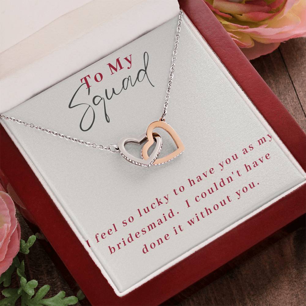 To My Squad | I feel so lucky to have you as my bridesmaid. I couldn't have done it without you - Interlocking Hearts Necklace