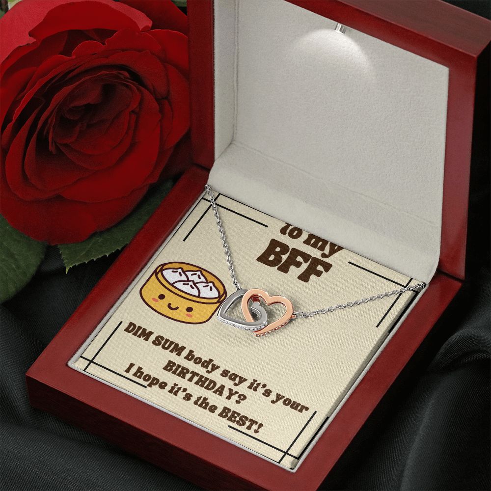 To My BFF | Dim Sum body say it's your Birthday? I hope it's the Best! - Interlocking Hearts Necklace