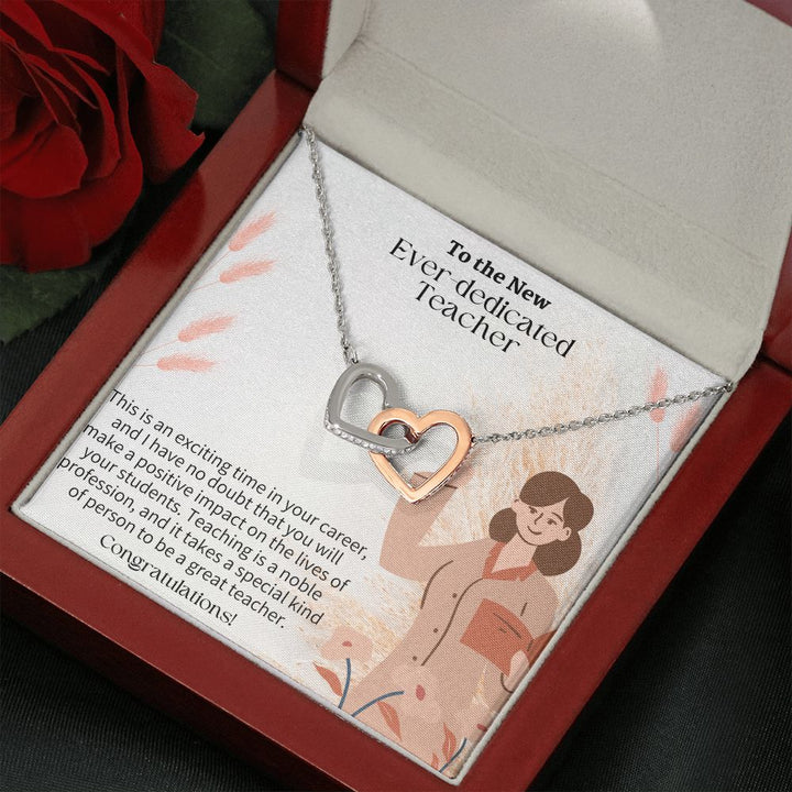 To The New Ever-Dedicated Teacher | I have no doubt that you will make a positive impact on the lives of your students - Interlocking Hearts Necklace