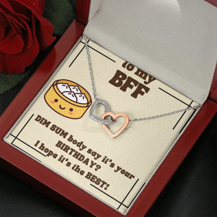 To My BFF | Dim Sum body say it's your Birthday? I hope it's the Best! - Interlocking Hearts Necklace