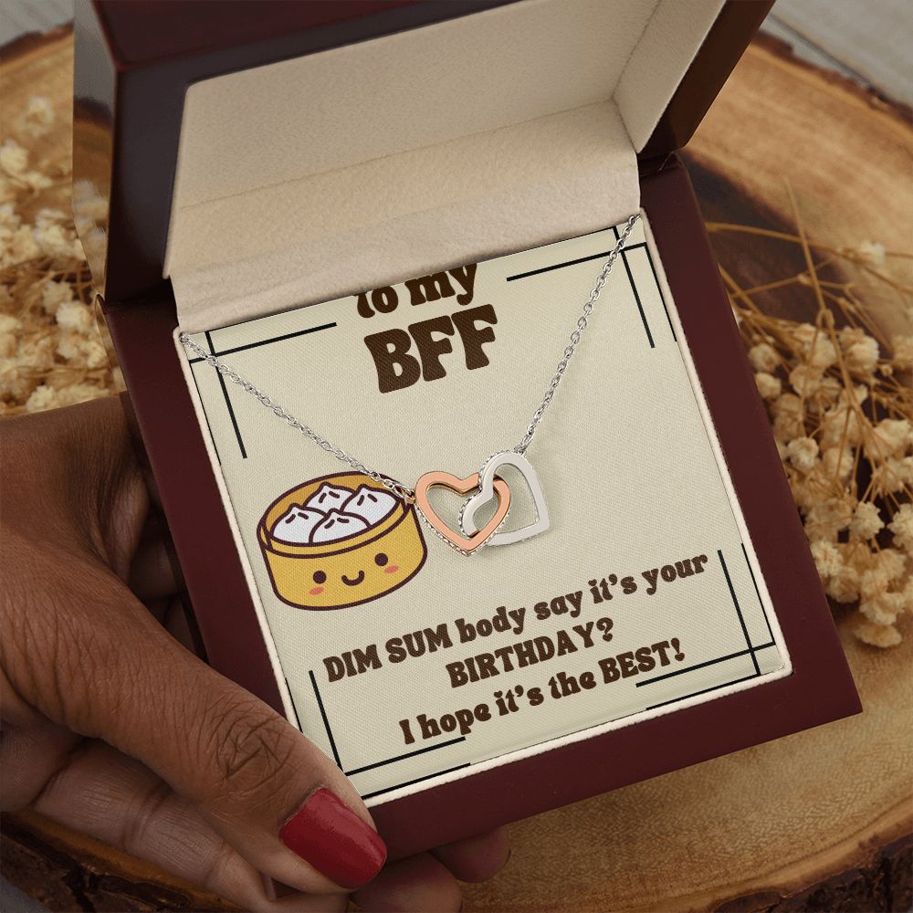 To My BFF | Dim Sum body say it's your Birthday? I hope it's the Best! - Interlocking Hearts Necklace