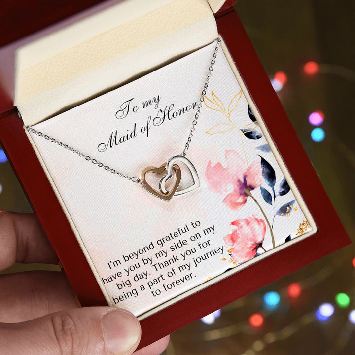 To My Maid of Honor | I'm beyond grateful to have you by my side on my big day - Interlocking Hearts Necklace