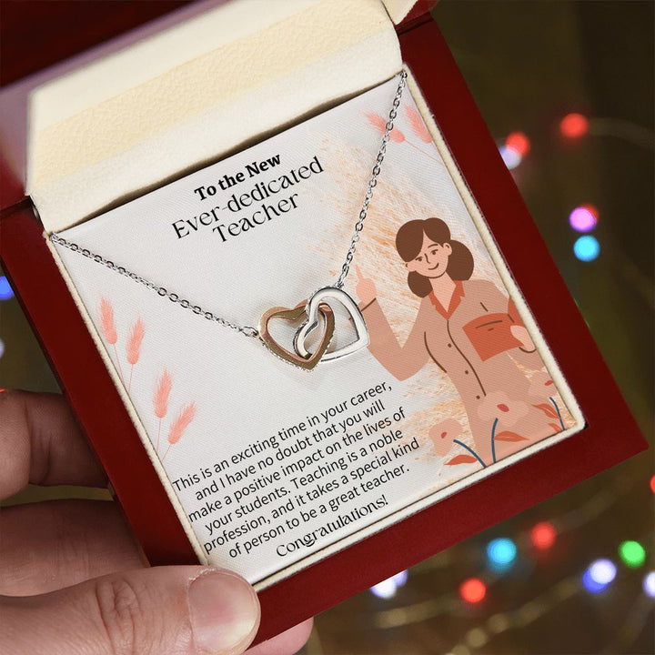 To The New Ever-Dedicated Teacher | I have no doubt that you will make a positive impact on the lives of your students - Interlocking Hearts Necklace