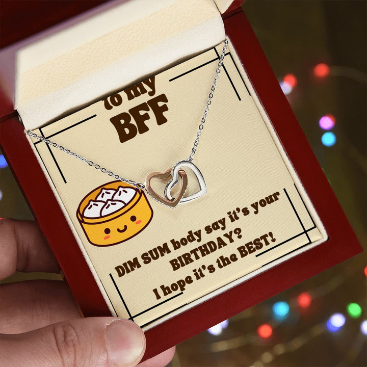 To My BFF | Dim Sum body say it's your Birthday? I hope it's the Best! - Interlocking Hearts Necklace