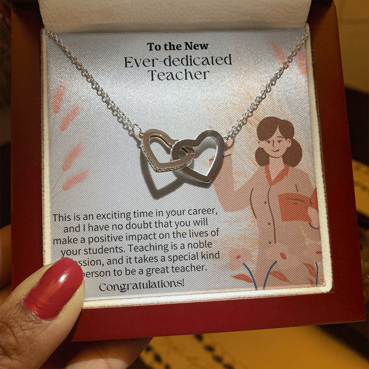 To The New Ever-Dedicated Teacher | I have no doubt that you will make a positive impact on the lives of your students - Interlocking Hearts Necklace