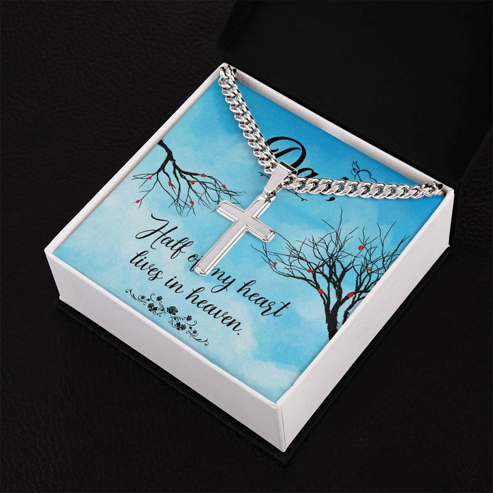 Dad | Half of my heart lives in heaven - Artisan Cross Necklace on Cuban Chain