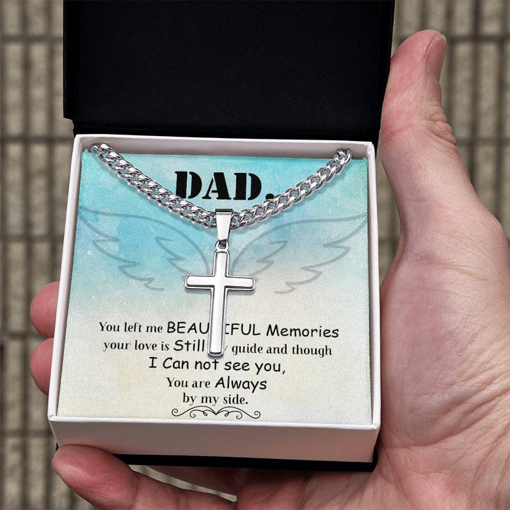 Dad | You left me beautiful memories, your love is still my guide and through - Artisan Cross Necklace on Cuban Chain