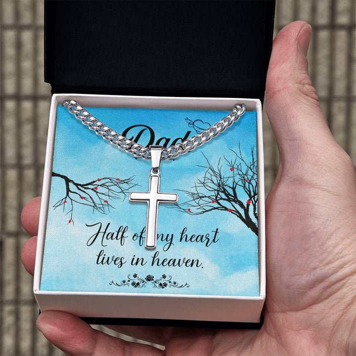 Dad | Half of my heart lives in heaven - Artisan Cross Necklace on Cuban Chain