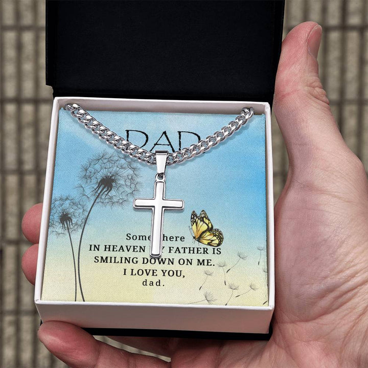 Dad |  Somewhere in heaven my Father is smiling down on me. I love you, dad - Artisan Cross Necklace on Cuban Chain