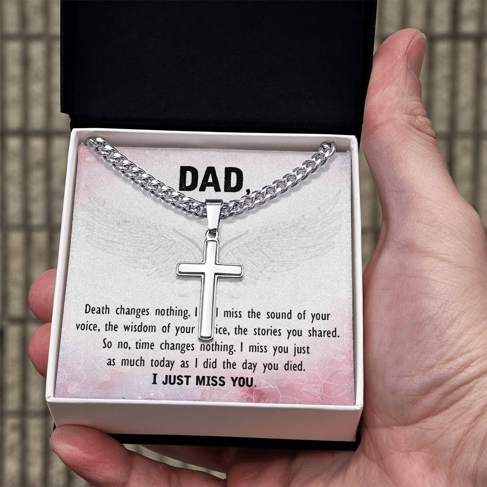 Dad | Death changes nothing. I still miss the sound of your voice, the wisdom of your advice, the stories you shared - Artisan Cross Necklace on Cuban Chain