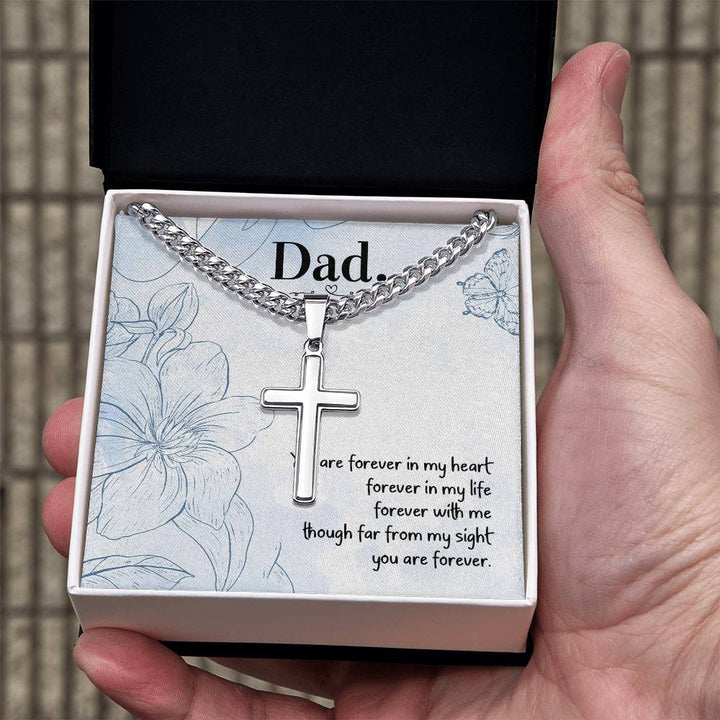 Dad | You are forever in my heart, forever in my life, forever with me though far from my sight you are forever. - Artisan Cross Necklace on Cuban Chain