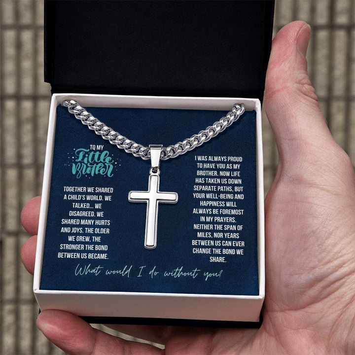 To My Little Brother | Together we shared a Child's world, We Talked. We Disagreed. We shared many hurts and joys - Artisan Cross Necklace on Cuban Chain