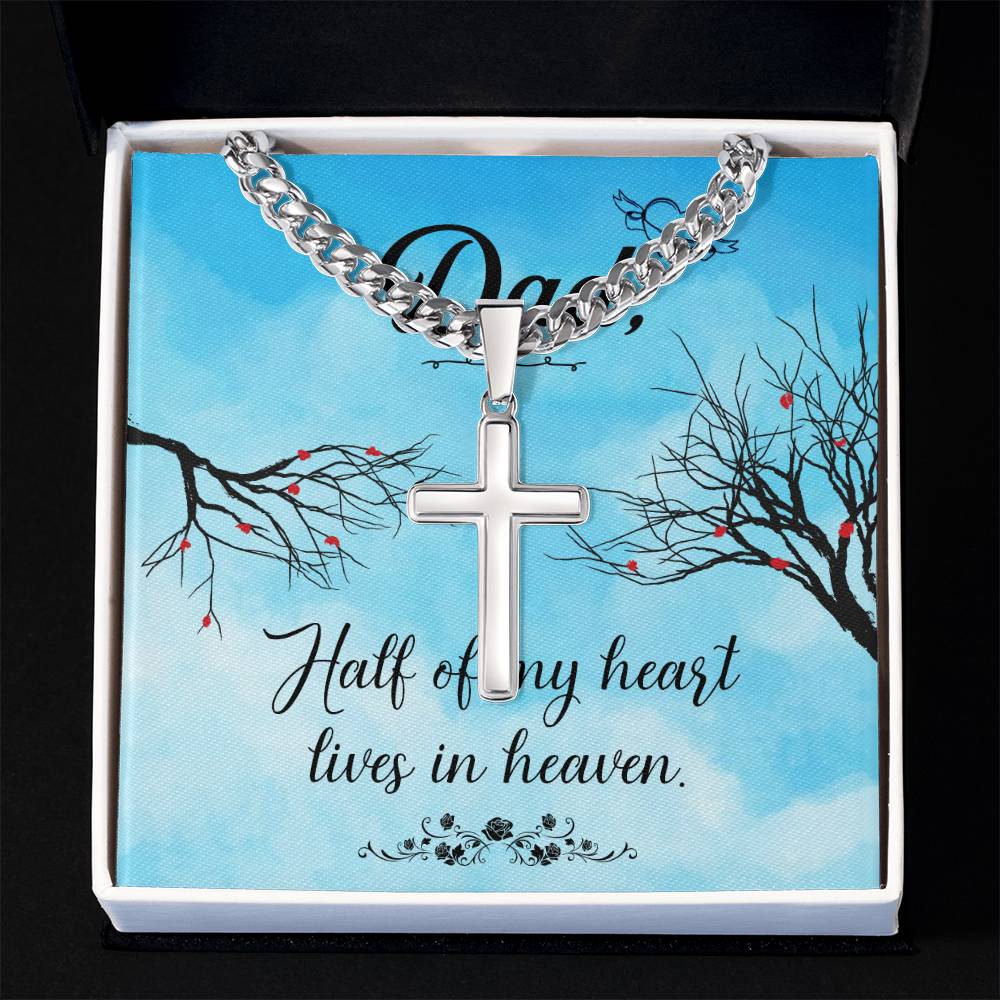 Dad | Half of my heart lives in heaven - Artisan Cross Necklace on Cuban Chain