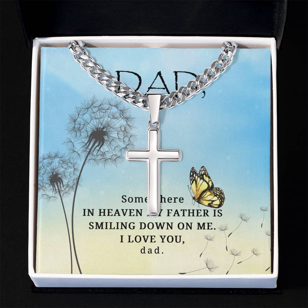 Dad |  Somewhere in heaven my Father is smiling down on me. I love you, dad - Artisan Cross Necklace on Cuban Chain