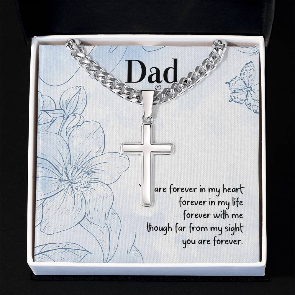 Dad | You are forever in my heart, forever in my life, forever with me though far from my sight you are forever. - Artisan Cross Necklace on Cuban Chain