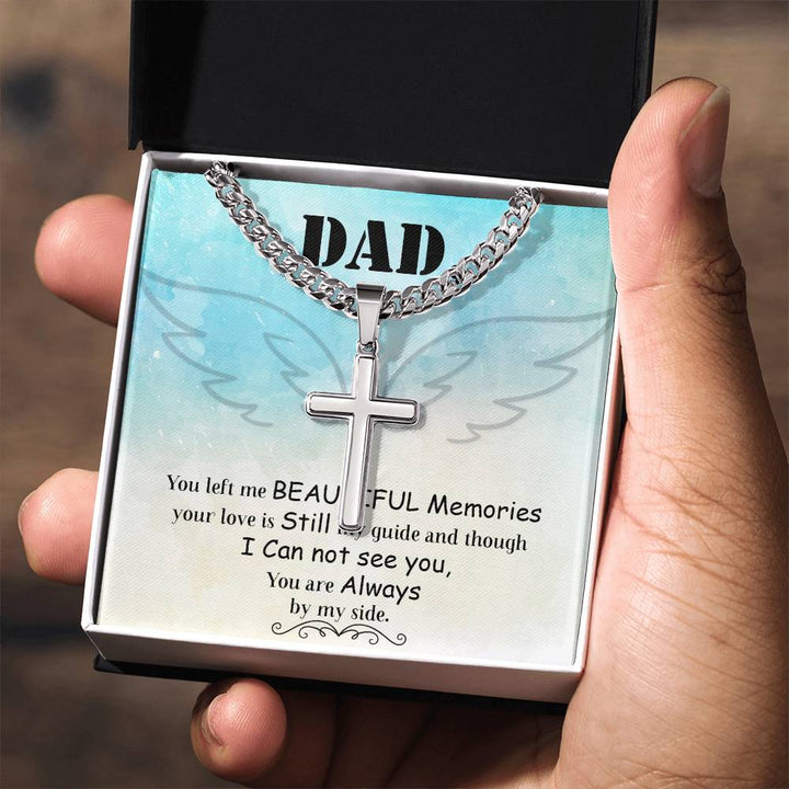 Dad | You left me beautiful memories, your love is still my guide and through - Artisan Cross Necklace on Cuban Chain