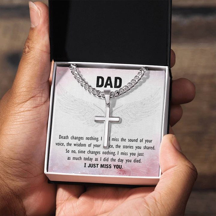 Dad | Death changes nothing. I still miss the sound of your voice, the wisdom of your advice, the stories you shared - Artisan Cross Necklace on Cuban Chain