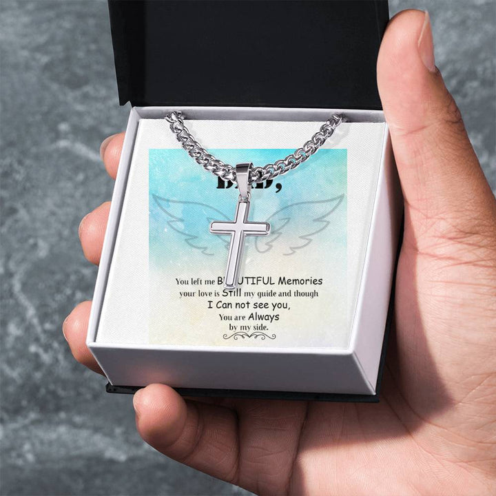 Dad | You left me beautiful memories, your love is still my guide and through - Artisan Cross Necklace on Cuban Chain