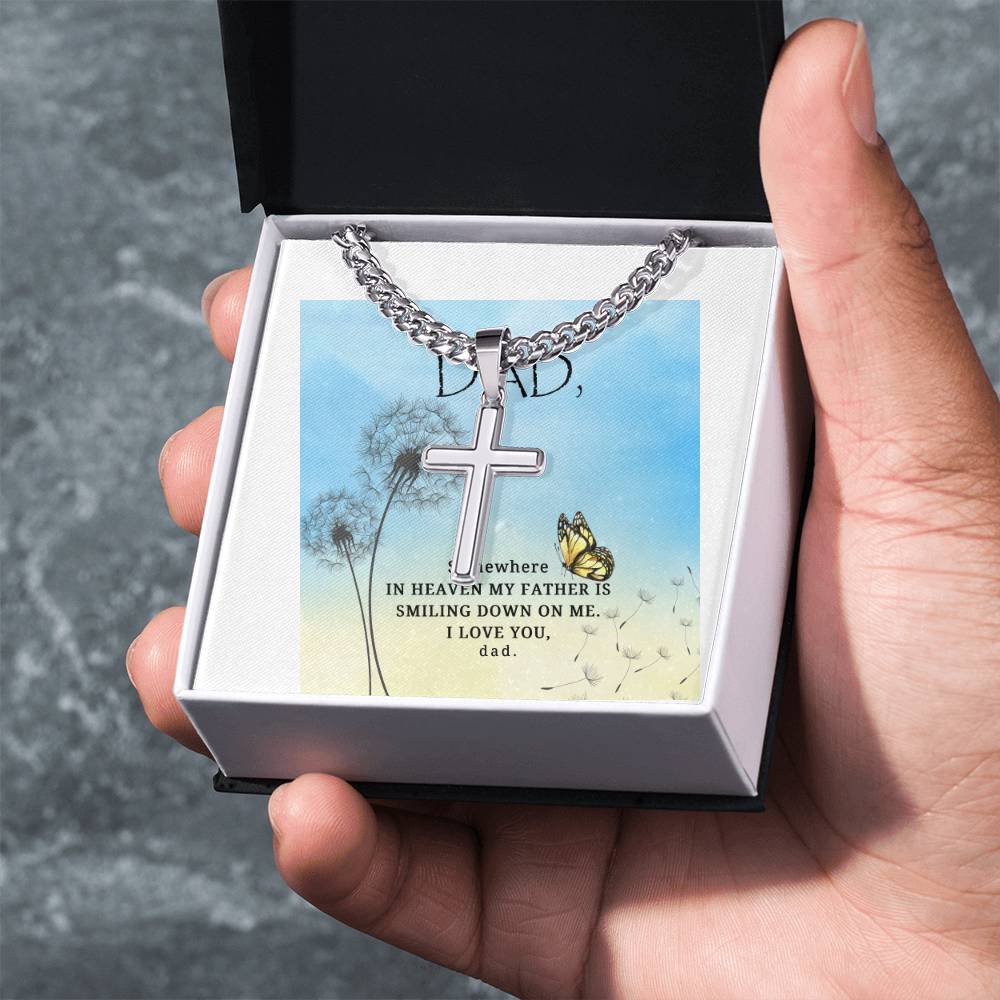 Dad |  Somewhere in heaven my Father is smiling down on me. I love you, dad - Artisan Cross Necklace on Cuban Chain