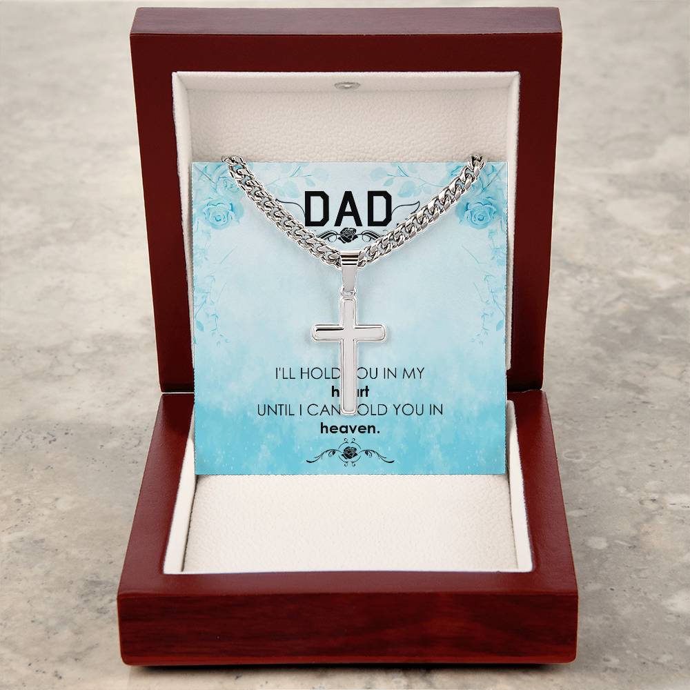 Dad | I'll hold you in my heat, until I can hold you in heaven - Artisan Cross Necklace on Cuban Chain