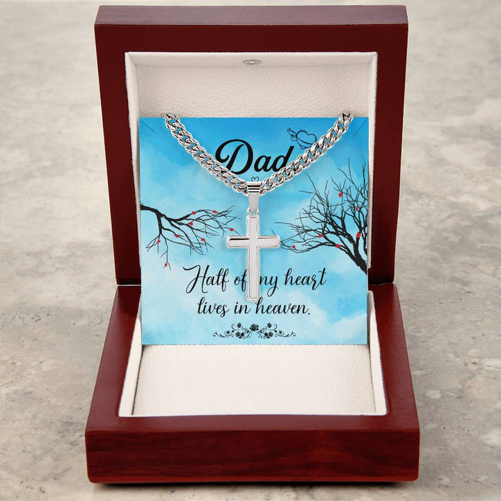 Dad | Half of my heart lives in heaven - Artisan Cross Necklace on Cuban Chain