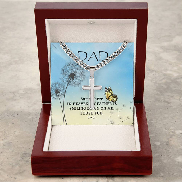 Dad |  Somewhere in heaven my Father is smiling down on me. I love you, dad - Artisan Cross Necklace on Cuban Chain