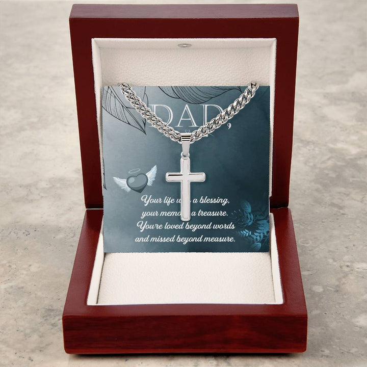 Dad | Your life was a blessing, your memory a treasure. You're loved beyond words and missed beyond measure - Artisan Cross Necklace on Cuban Chain