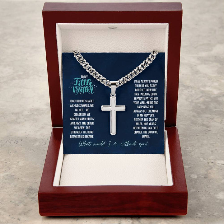 To My Little Brother | Together we shared a Child's world, We Talked. We Disagreed. We shared many hurts and joys - Artisan Cross Necklace on Cuban Chain