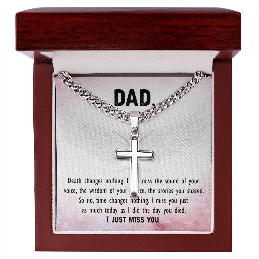 Dad | Death changes nothing. I still miss the sound of your voice, the wisdom of your advice, the stories you shared - Artisan Cross Necklace on Cuban Chain