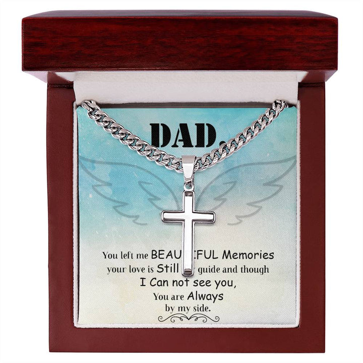 Dad | You left me beautiful memories, your love is still my guide and through - Artisan Cross Necklace on Cuban Chain