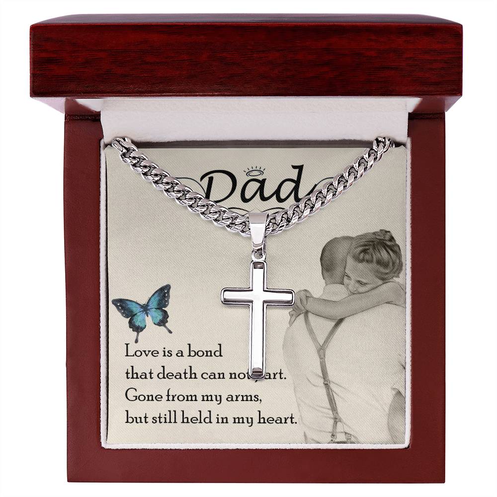 Dad | Love is bond that death can not part. Gone from my arms, but still held in my heart - Artisan Cross Necklace on Cuban Chain