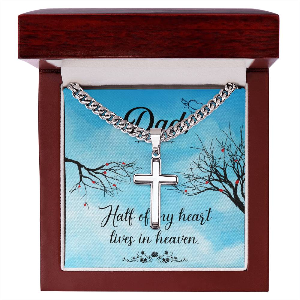 Dad | Half of my heart lives in heaven - Artisan Cross Necklace on Cuban Chain