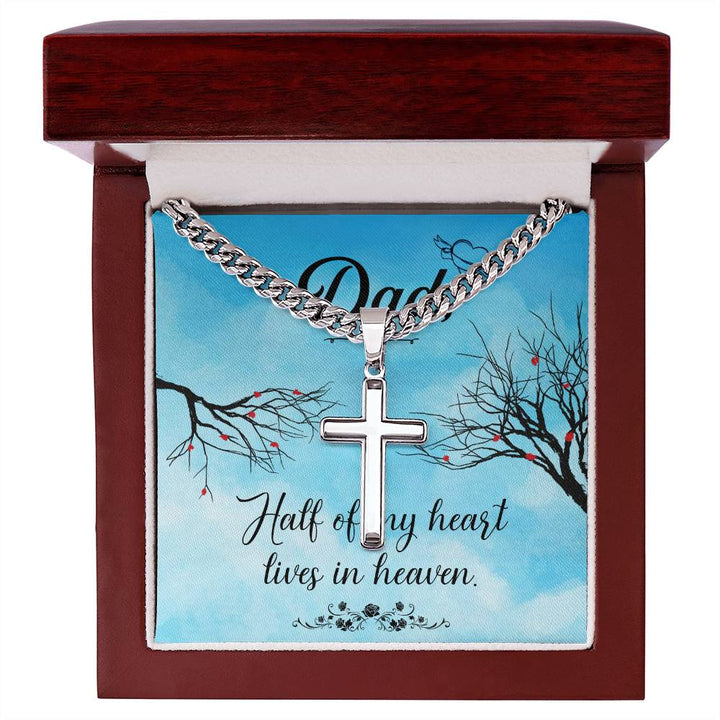 Dad | Half of my heart lives in heaven - Artisan Cross Necklace on Cuban Chain