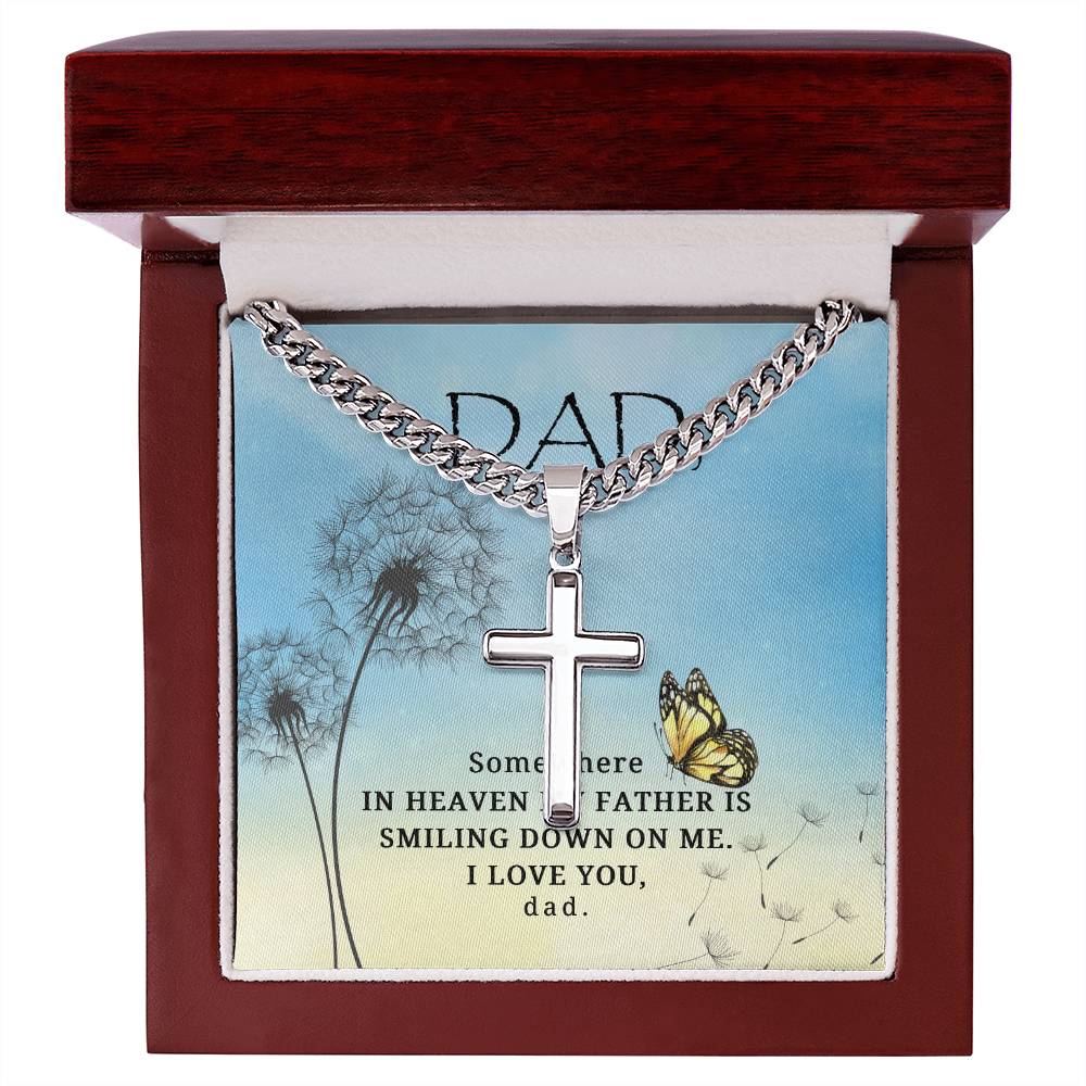 Dad |  Somewhere in heaven my Father is smiling down on me. I love you, dad - Artisan Cross Necklace on Cuban Chain