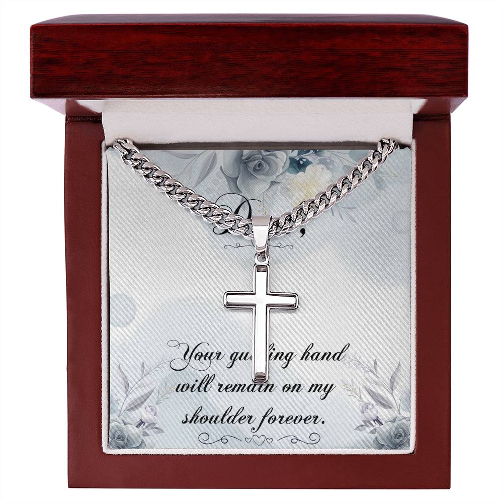 Dad | Your guiding hand will remain on my shoulder forever - Artisan Cross Necklace on Cuban Chain