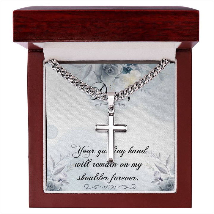 Dad | Your guiding hand will remain on my shoulder forever - Artisan Cross Necklace on Cuban Chain